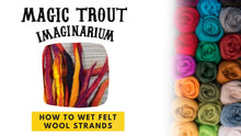 Load image into Gallery viewer, Cover image felting course. Image of felting wool rolled into strands like dredlocks in red orange yellow and purple. Title reads Magic Trout Imaginarium :How to wet felt Wool strands&quot;

